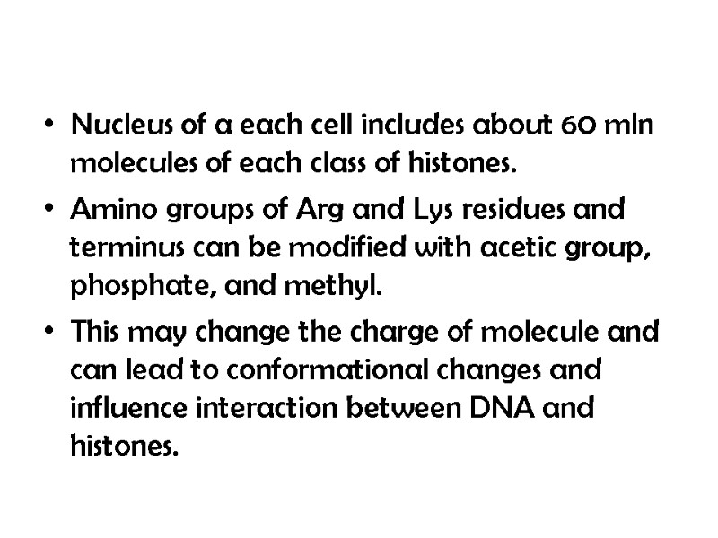 Nucleus of a each cell includes about 60 mln molecules of each class of